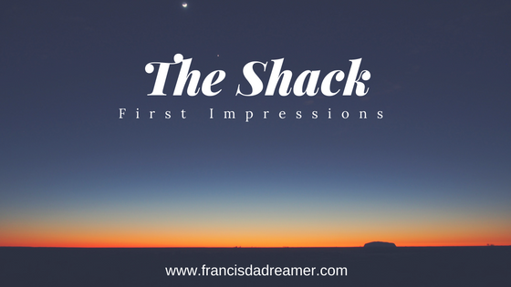 The Shack - First Impressions