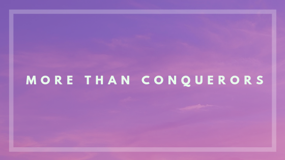 More Than Conquerors