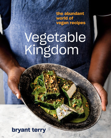 Vegetable Kingdom by Bryant Terry (2021 NAACP Image Award-winner, 2021 IACP Award nominee) Recipe Testing and Development, Content and Structure Ideation