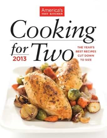 Cooking for Two (2013) by America’s Test Kitchen Recipe Development