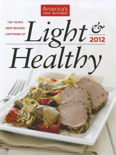 Light & Healthy (2012) by America’s Test Kitchen Recipe Development