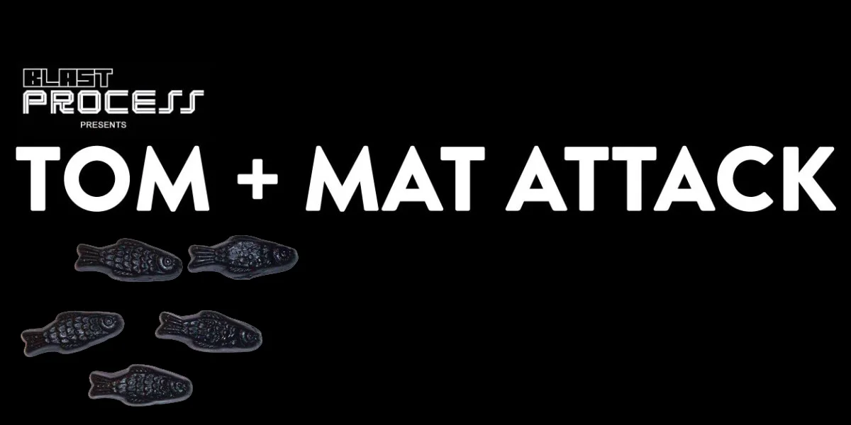 Tom + Mat Attack 079 – Liquor-fish