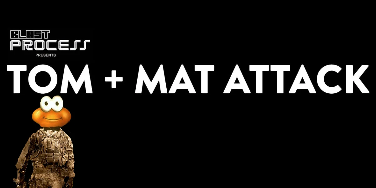 Tom + Mat Attack 093 – CODen Warfare