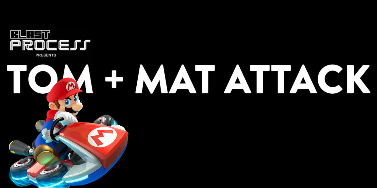 Tom + Mat Attack 095 – I Wanna Go Fast