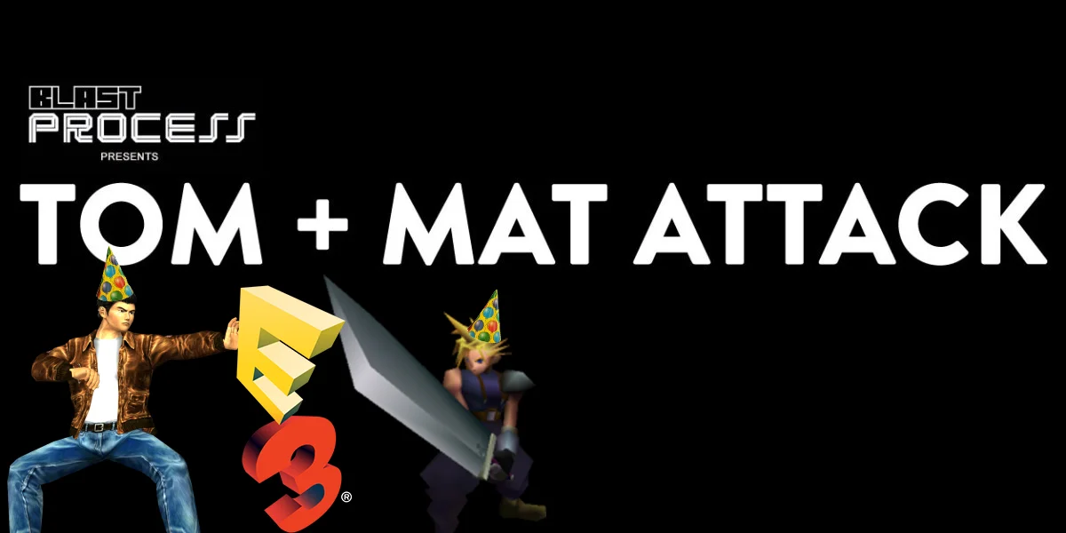 Tom + Mat Attack 100 – E3 Centennial Spectacular