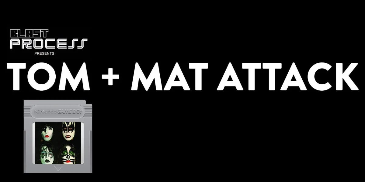 Tom + Mat Attack 051 – We Were Made For Podcasting…