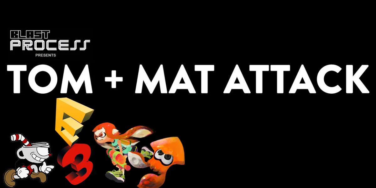 Tom + Mat Attack 059 – E3 Special