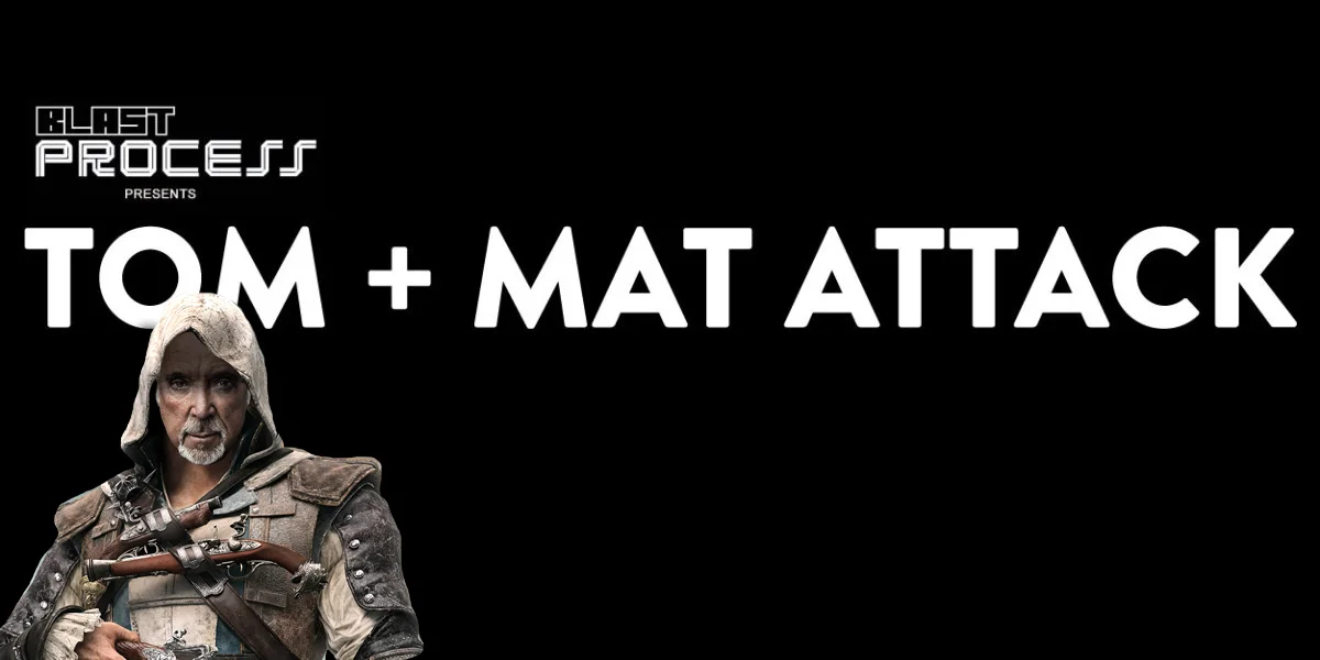 Tom + Mat Attack 098 – Welsh Pirates