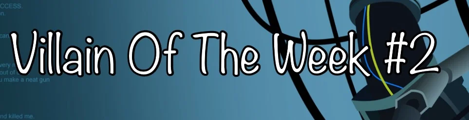 Villain Of The Week #2