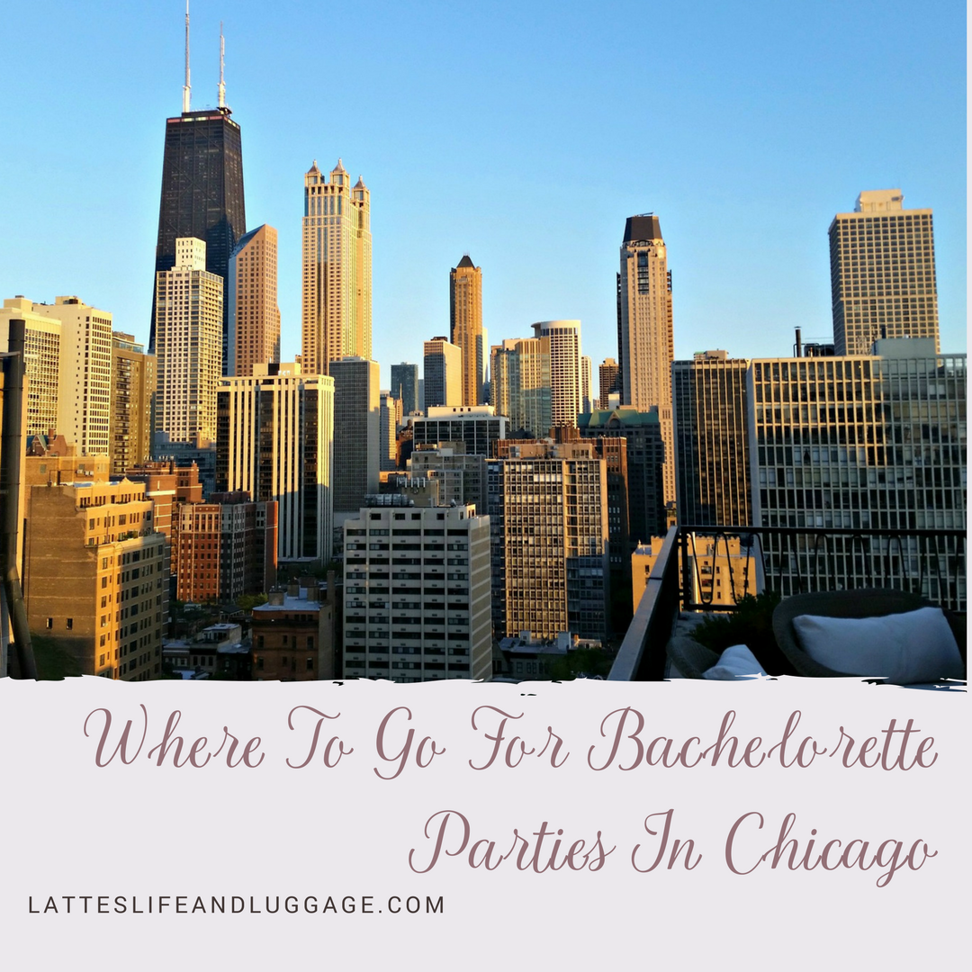 Where To Go For Bachelorette Parties In Chicago — Lattes, Life & Luggage