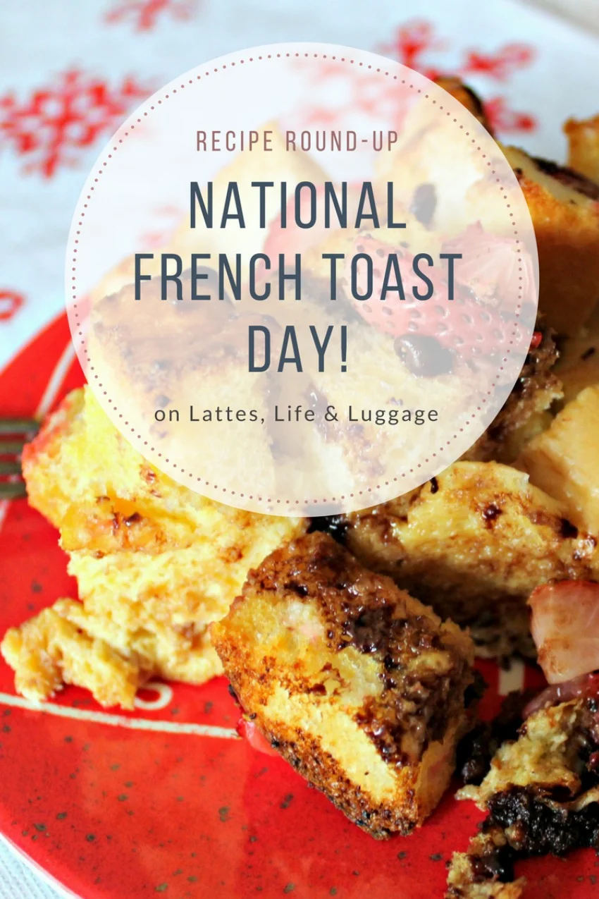 National French Toast Day! — Lattes, Life & Luggage