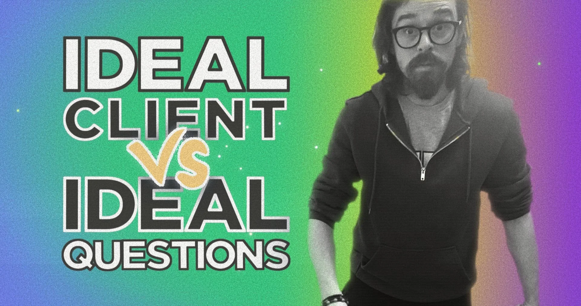 Ideal Client Vs. Ideal Questions
