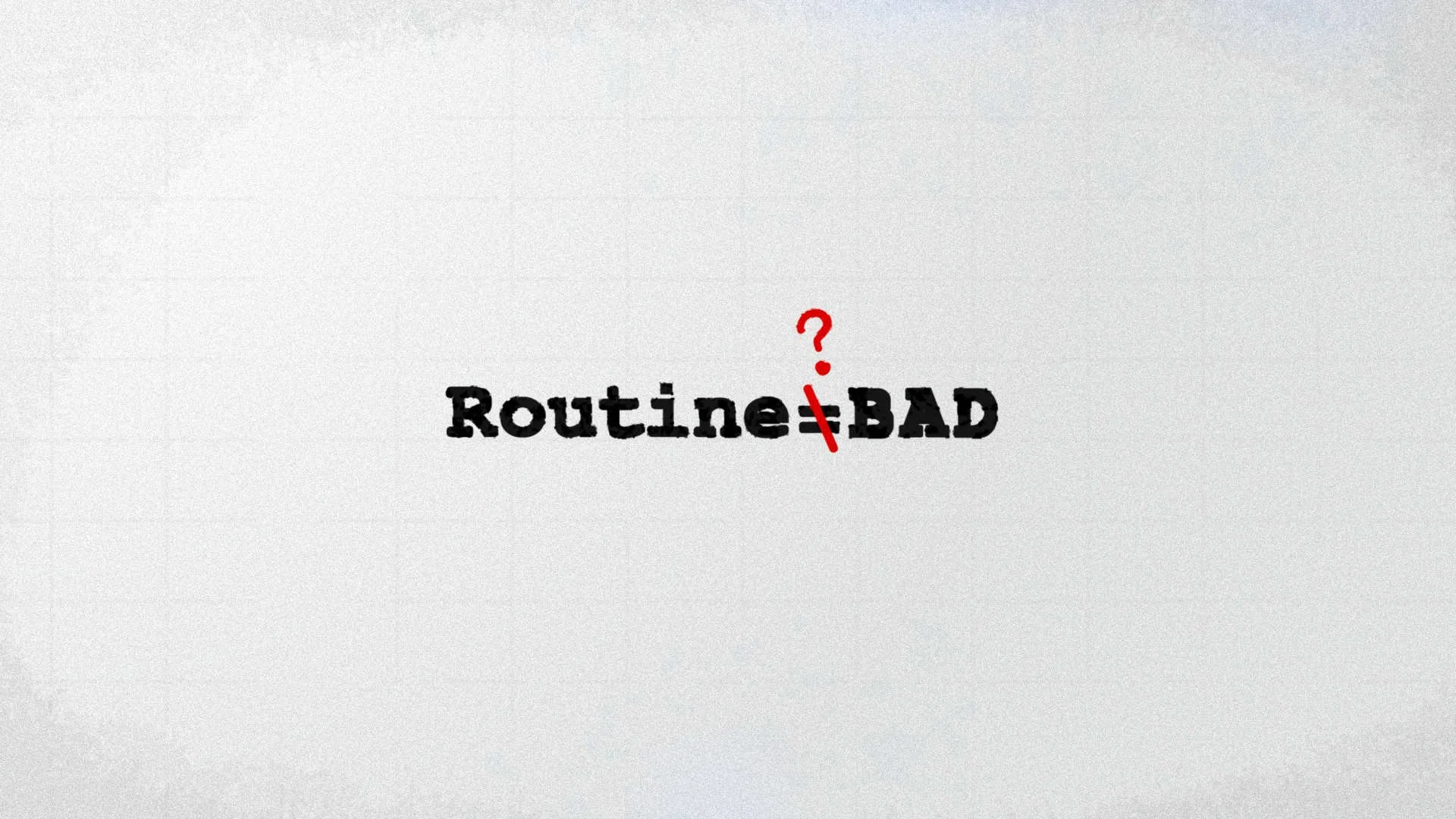 Routine’s Bad Rap