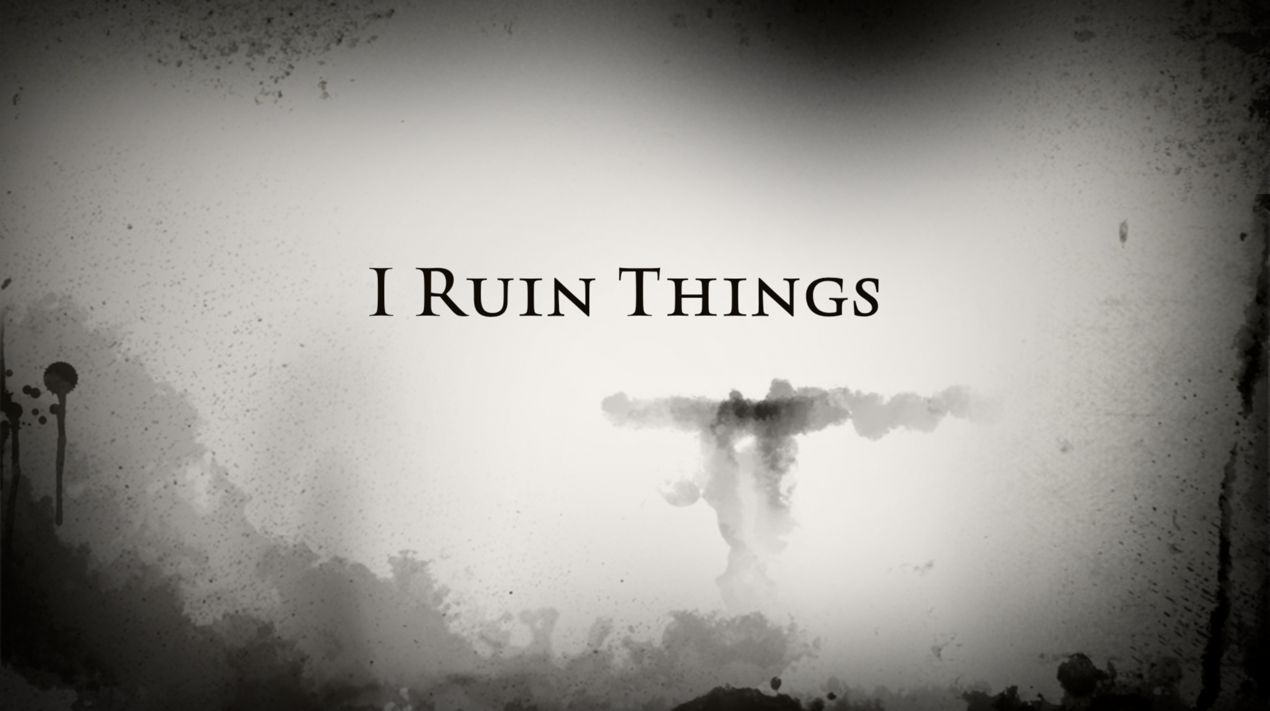 I Ruin Things (Trailer)