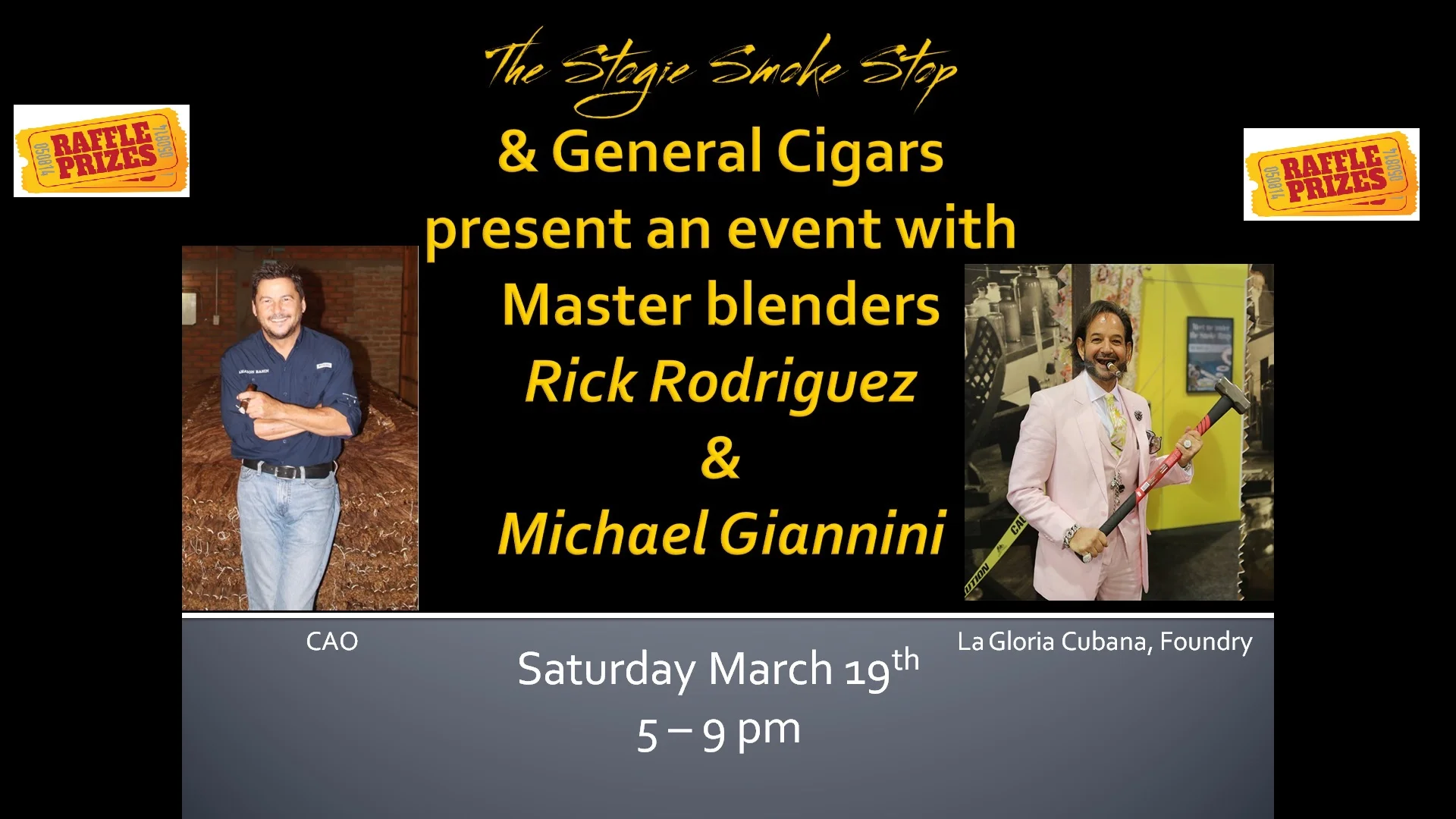 General Cigar Event with master blenders Rick Rodriguez & Michael Giannini Saturday March 19th 5 - 9 pm