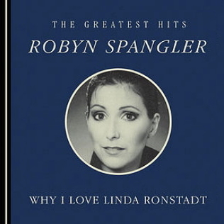 Robyn Spangler - Why I Love Linda Ronstadt