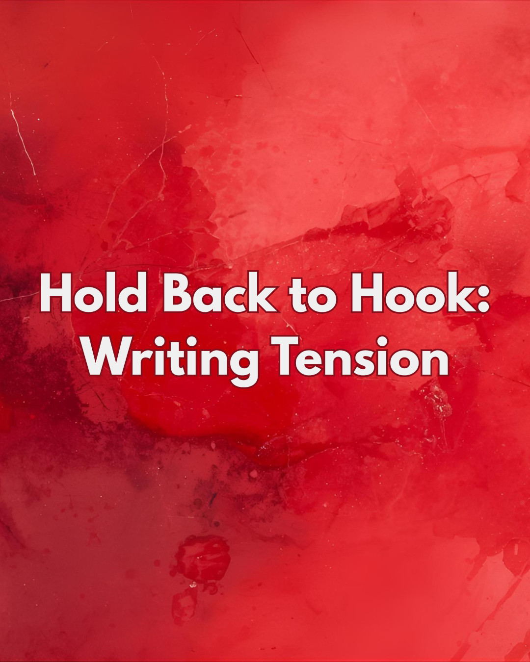Hold Back to Hook: Writing Tension