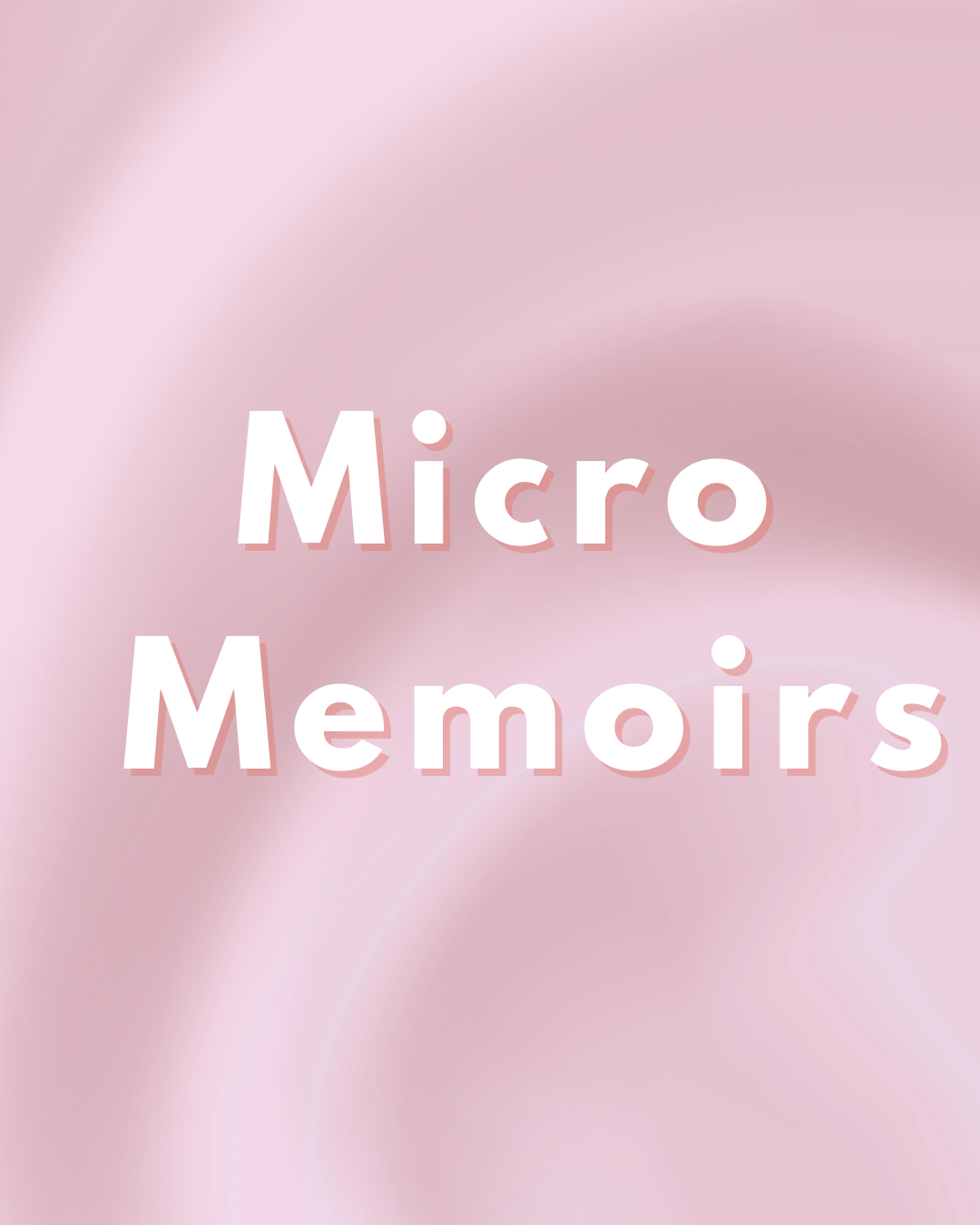 Micro Memoirs