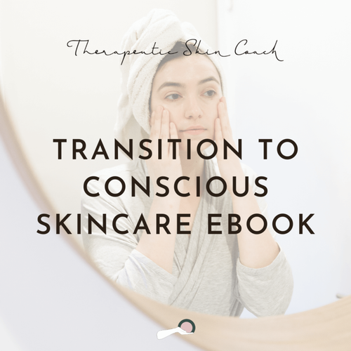 Transitioning to Conscious Skincare Ebook (Copy)