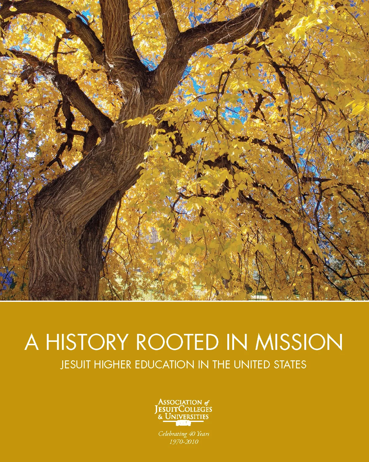A History Rooted in Mission: Jesuit Higher Education in the United States (AJCU, 2011)