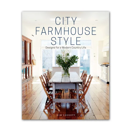 City Farmhouse Style written by Kim Leggett