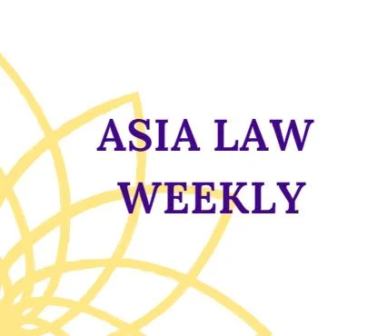 Asia Law Weekly