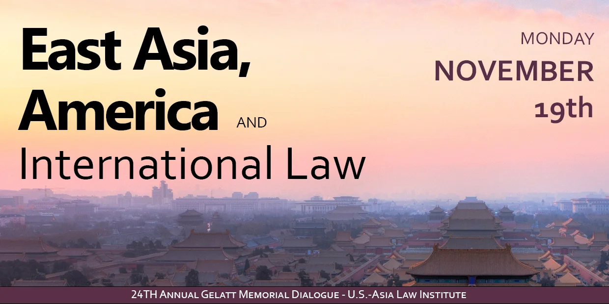 Gelatt Dialogue: East Asia, America &amp; International Law