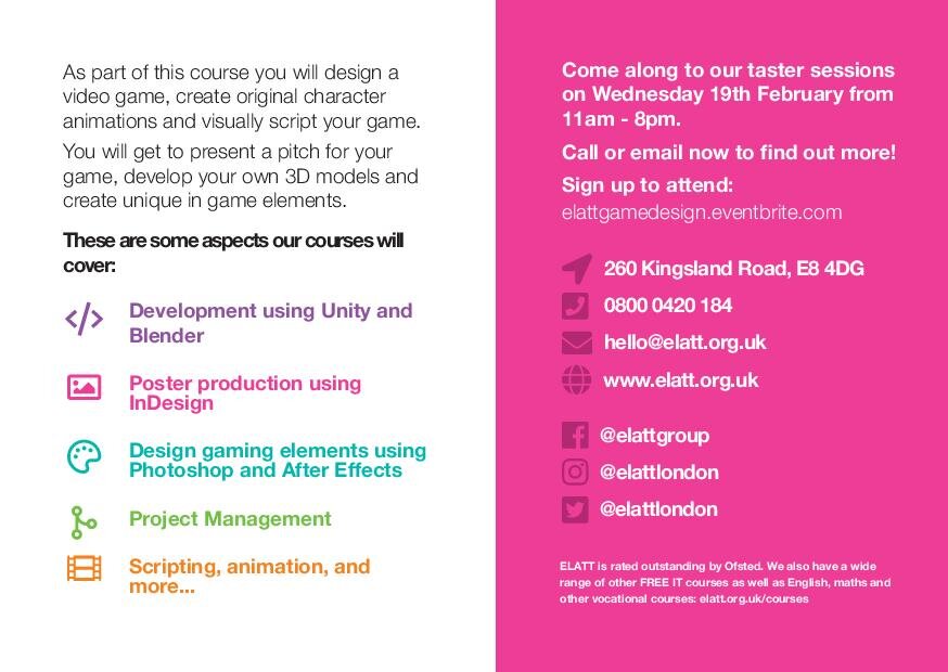 Newly designed leaflet to promote Game Design courses - this was also promoted on time out and eventbrite listings as well as social media.