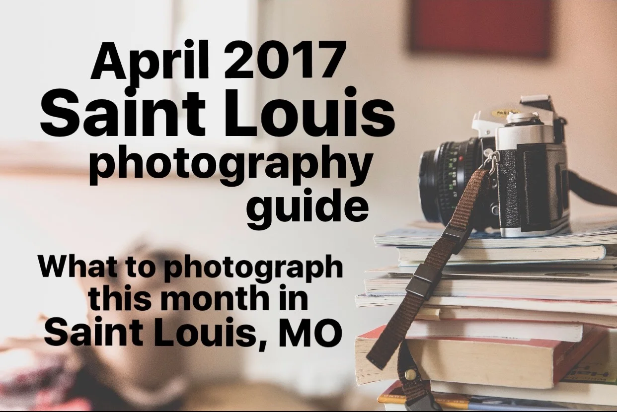April 2017 Saint Louis Photography Guide