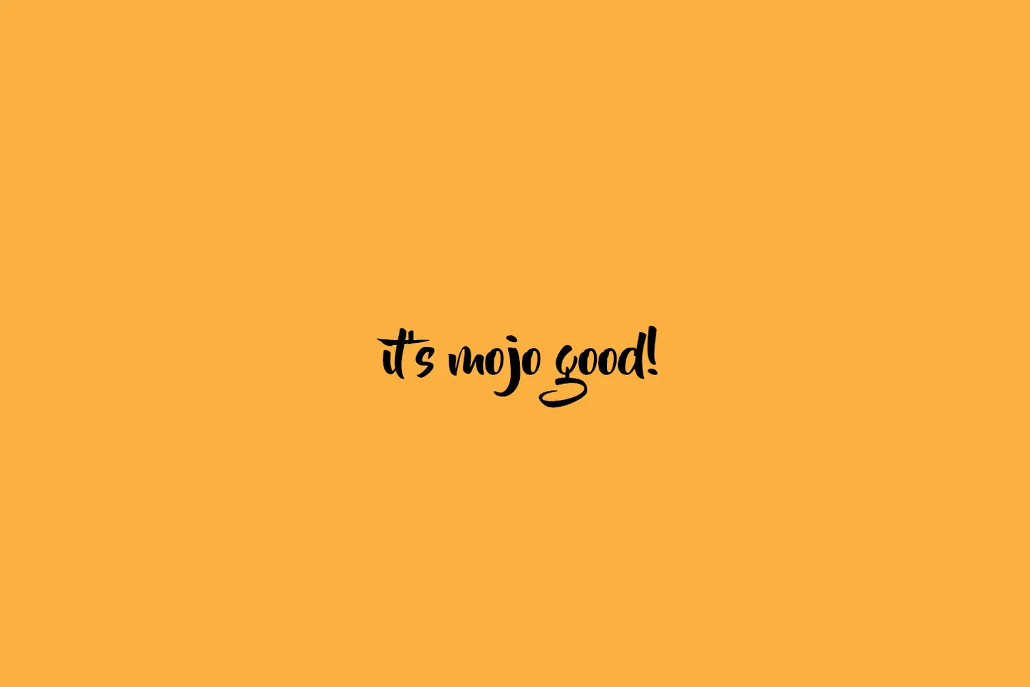 Ad campaign tag line - It's Mojo good!