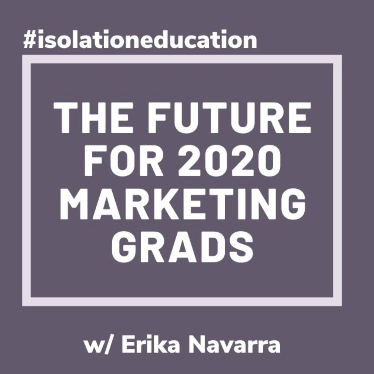 Advice for Marketing Students and Recent Graduates to Make the Best of the Worst