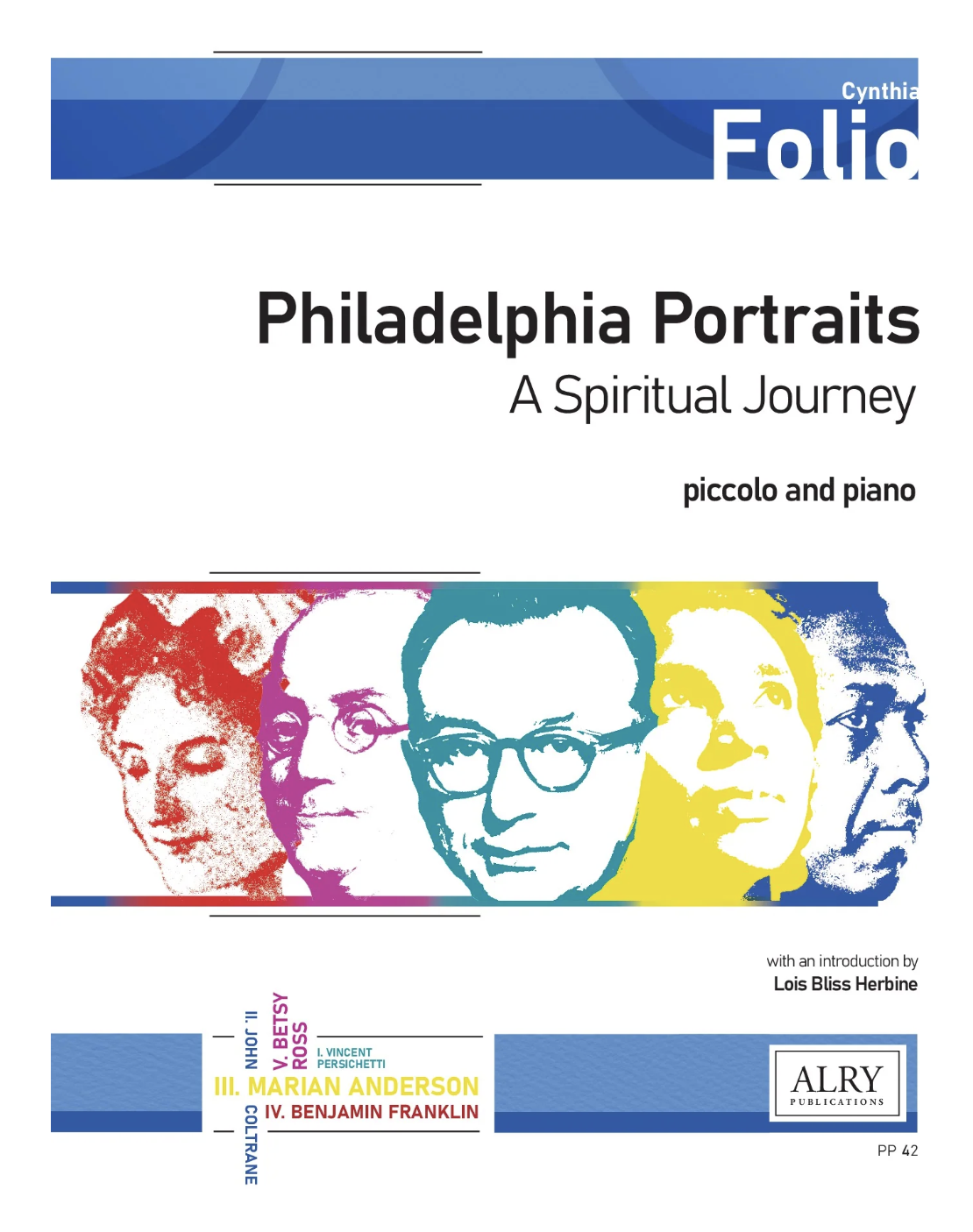 Philadelphia Portraits: A spiritual journey for piccolo and piano by Cynthia Folio, commissioned by and dedicated to Lois Herbine 