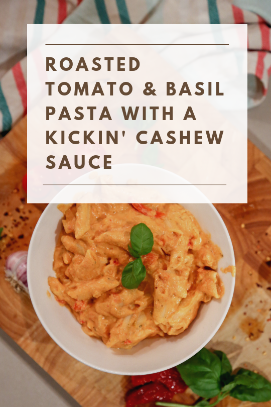 Roasted Tomato & Basil Pasta with a kickin' Cashew Sauce (1).png