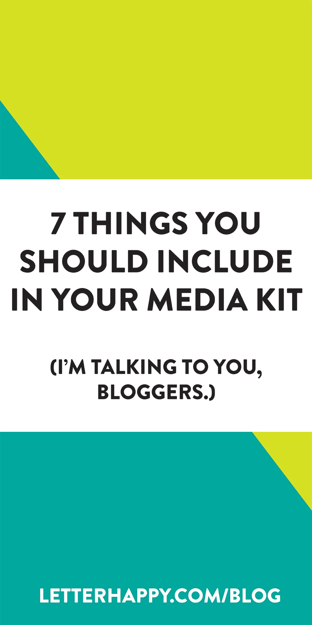 7 THINGS YOU SHOULD INCLUDE IN YOUR MEDIA KIT (I'M TALKING TO YOU, BLOGGERS)