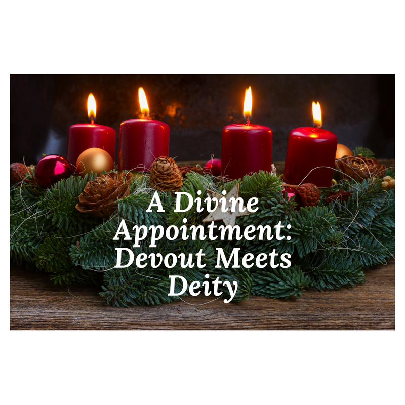 A Divine Appointment: Devout Meets Deity