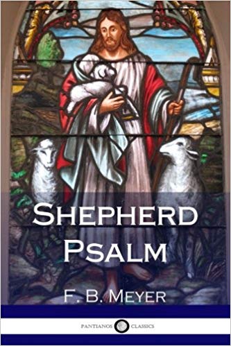 The Shepherd Psalm - F.B. Meyer