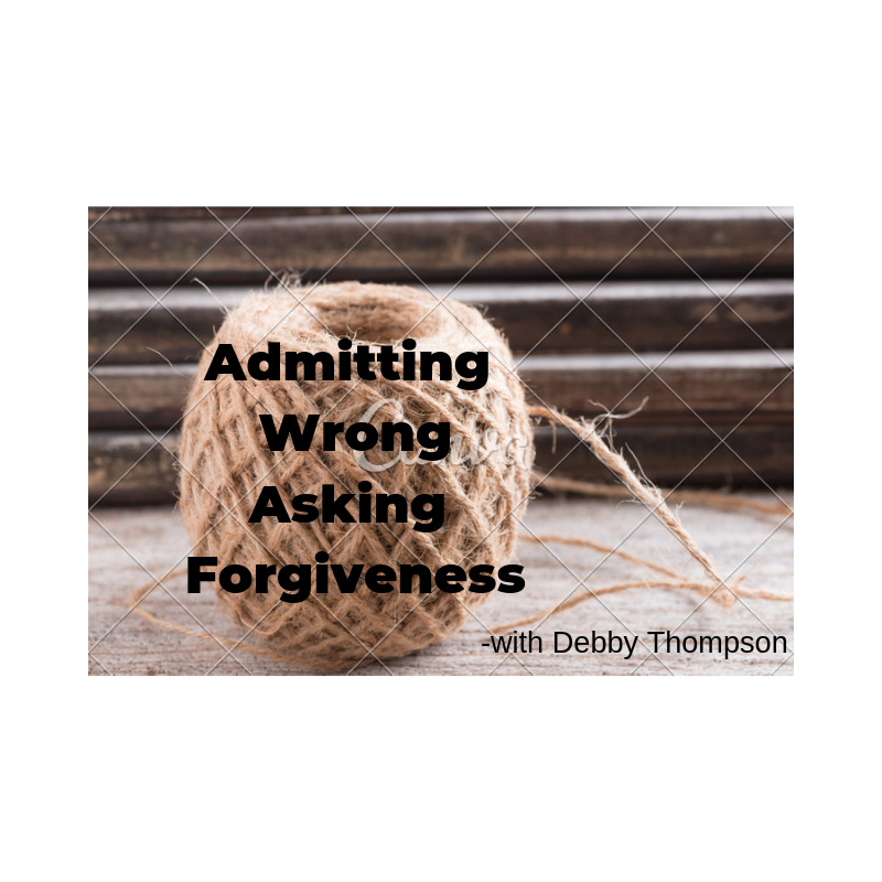 Admitting Wrong, Asking Forgiveness