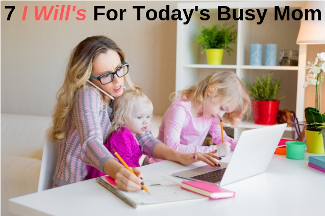 Blog.7+I+Will%27s+For+Today%27s+Busy+Mom.jpg