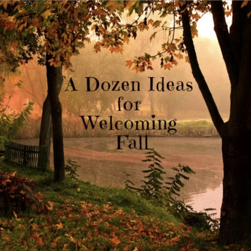 A Dozen Ideas for Welcoming Fall