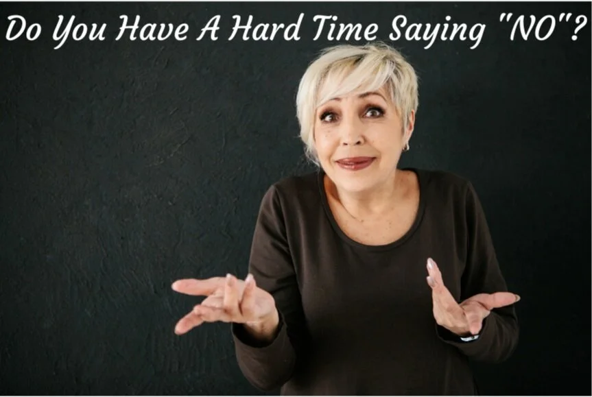 Do You Have A Hard Time Saying “No”?