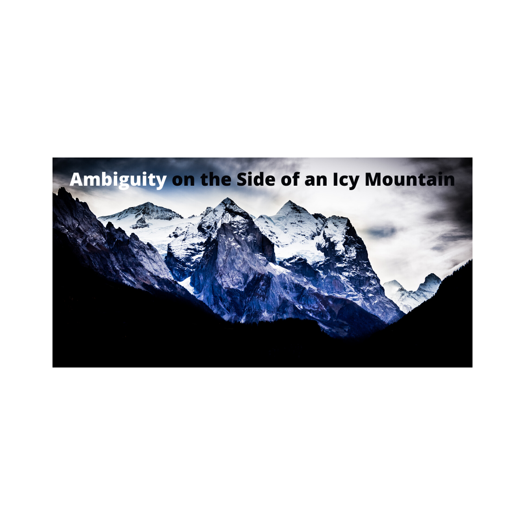 Ambiguity on the Side of an Icy Mountain