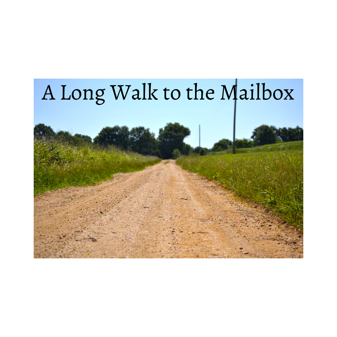 A Long Walk to the Mailbox