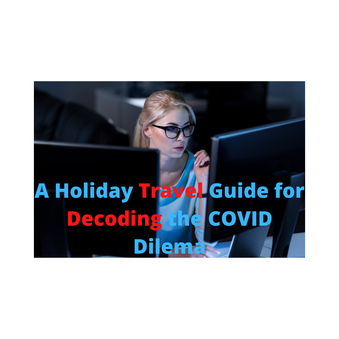 A Holiday Travel Guide for Decoding COVID-19