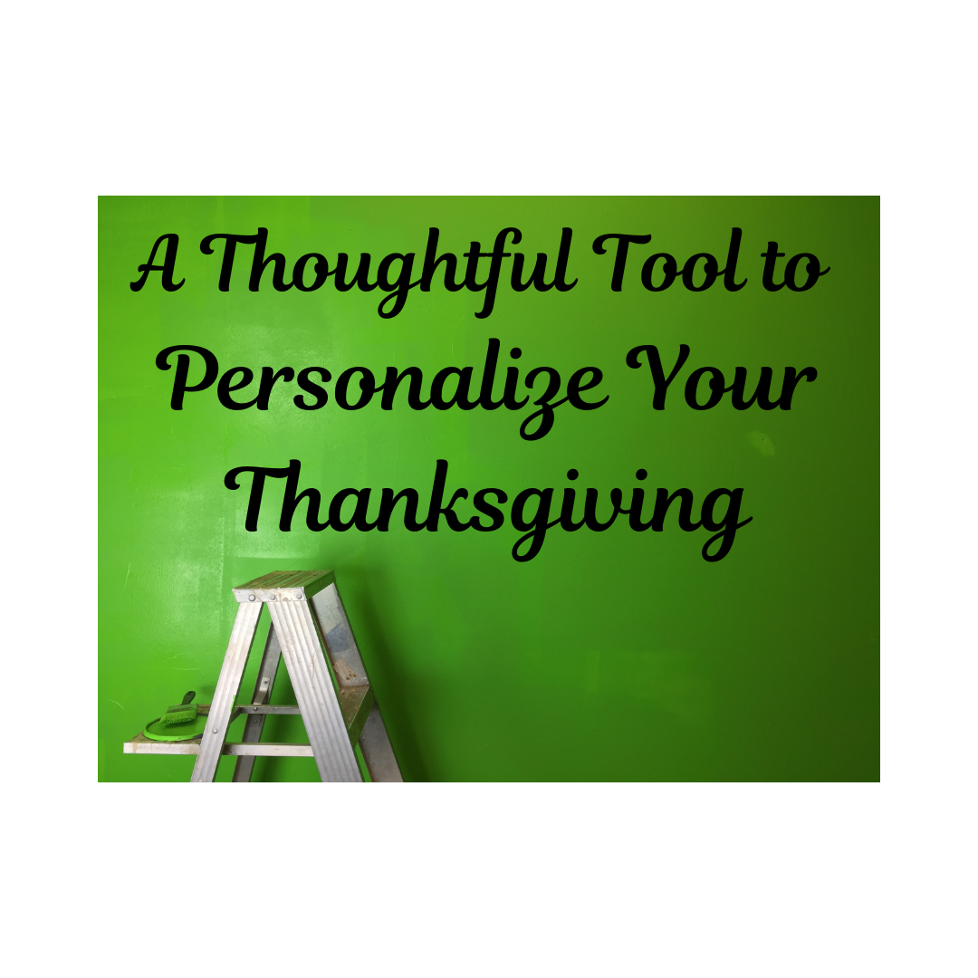 A Thoughtful Tool to Personalize Your Thanksgiving 