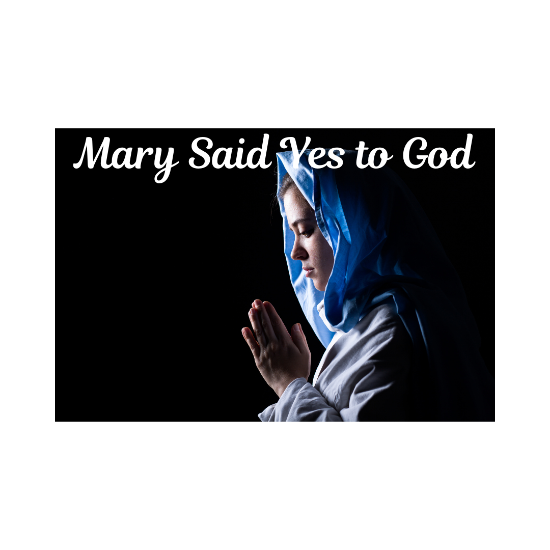 Mary Said Yes to God