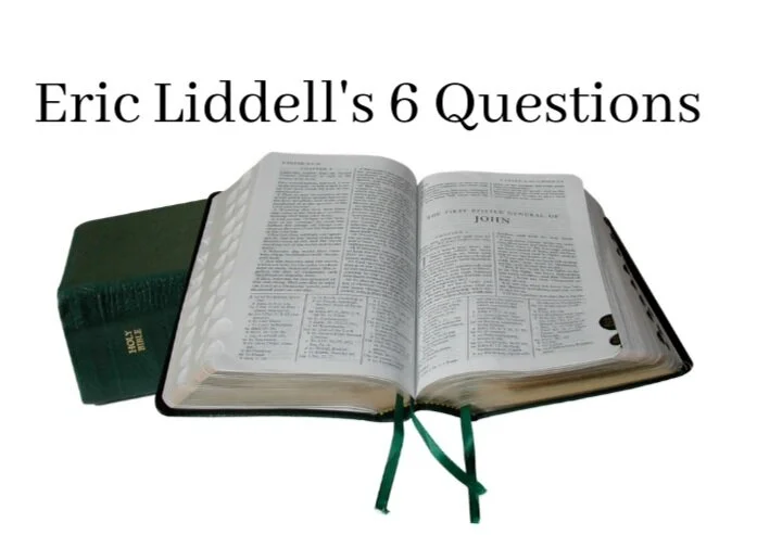 Eric Liddell's 6 Questions