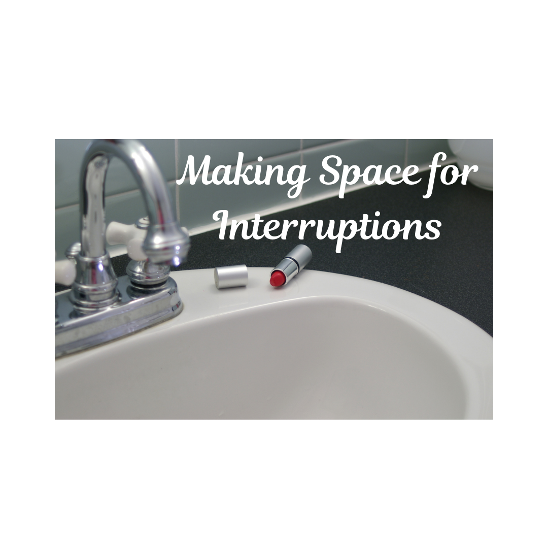 Making Space for Interruptions