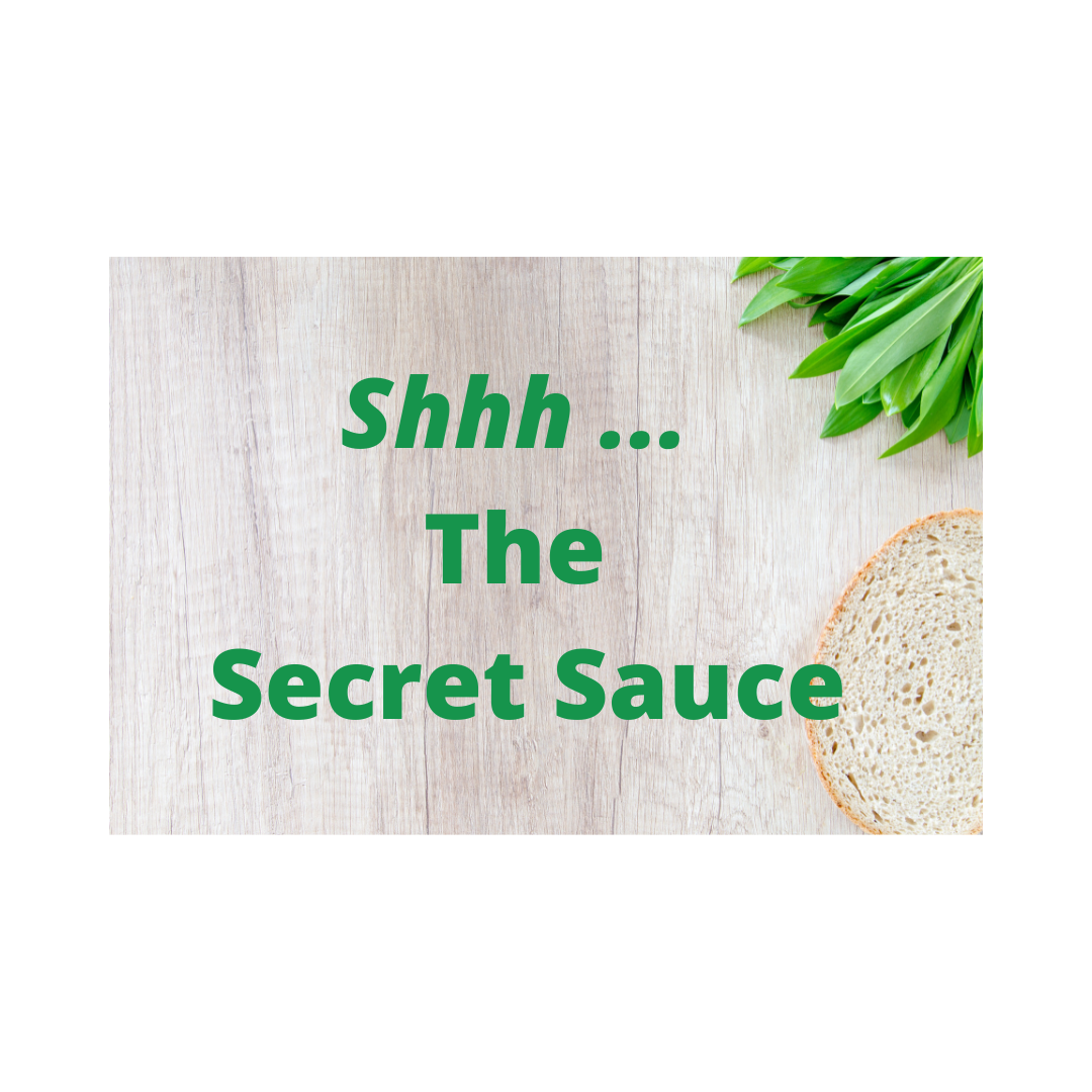 Shhhh ... The Secret Sauce