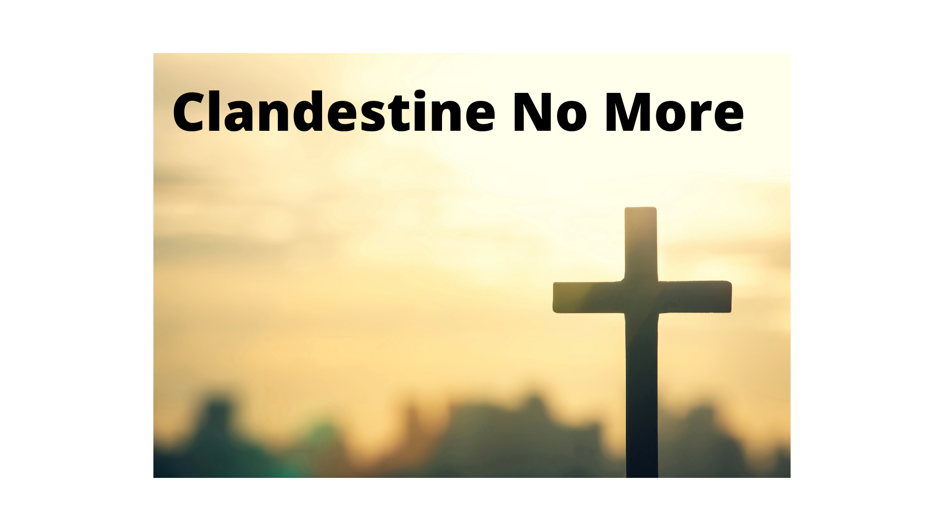 Clandestine No More