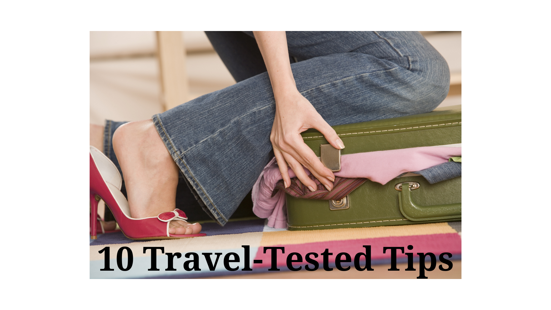 10 Travel-Tested Tips